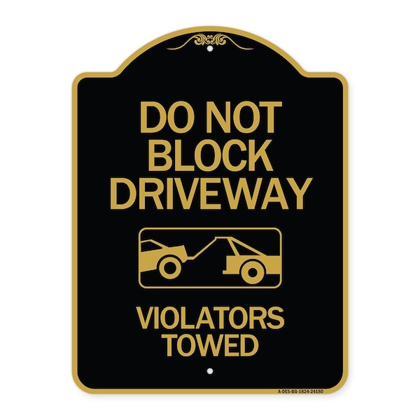 Signmission Do Not Block Driveway-Violators Towed W/ Graphic, Black & Gold Alum Sign, 18" x 24", BG-1824-24180 A-DES-BG-1824-24180 - main